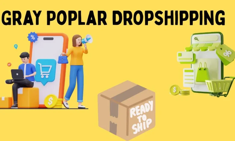 Dropshipping with GrayPoplar